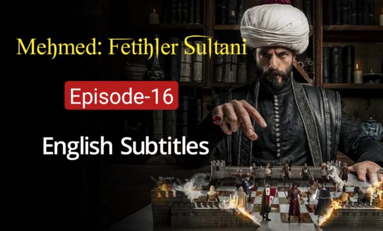 Mehmed Fetihler Sultani Episode-16 English Subtitles