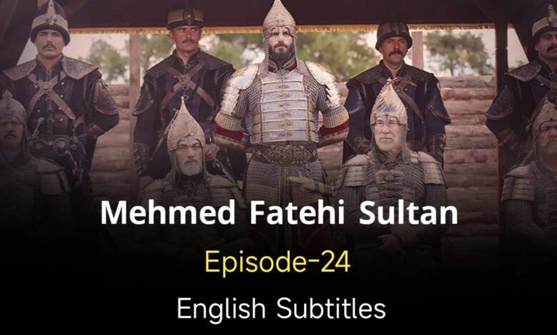 Mehmed Fetihler Sultani Episode 24 English Subtitles