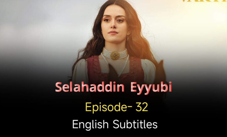 Selahaddin Eyyubi Episode 32 English Subtitles