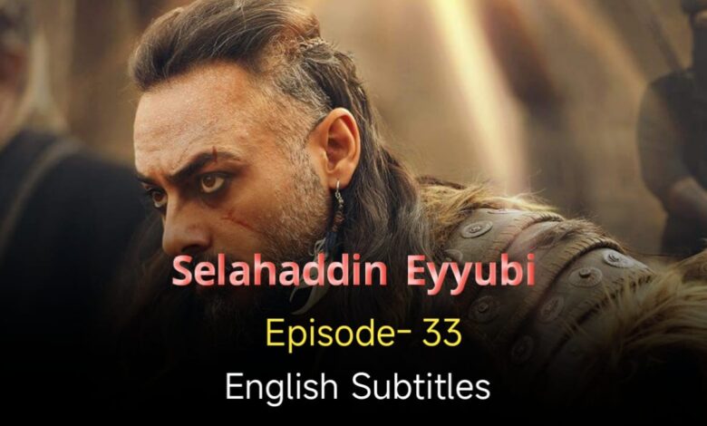 Selahaddin Eyyubi Episode 33 English Subtitles