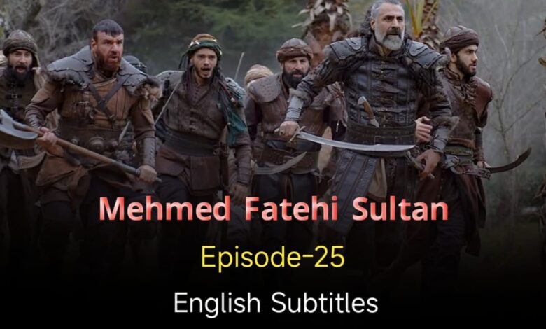 Mehmed Fetihler Sultani Episode 25 English Subtitles