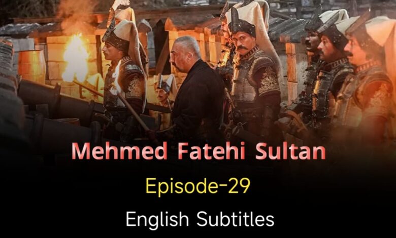 Mehmed Fetihler Sultani Episode 29 English Subtitles