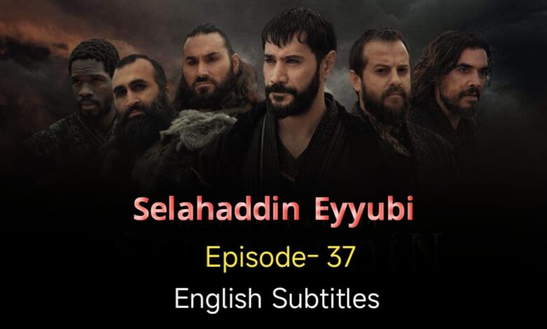 Selahaddin Eyyubi Episode 37 English Subtitles