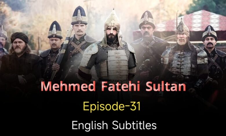 Mehmed Fetihler Sultani Episode 31 English Subtitles