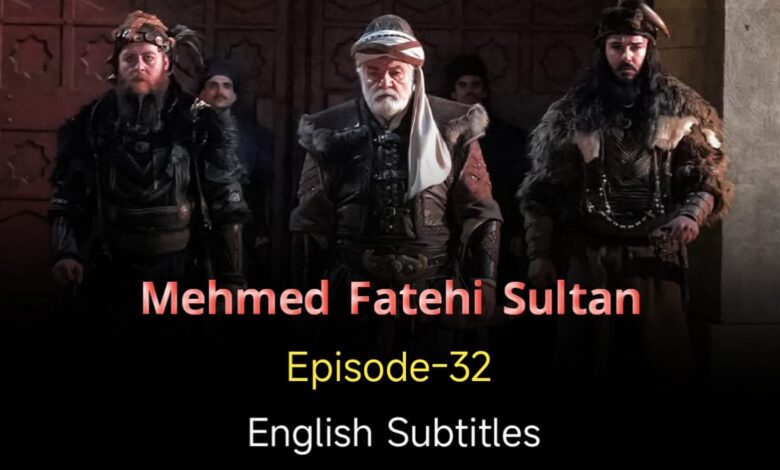 Mehmed Fetihler Sultani Episode 32 English Subtitles