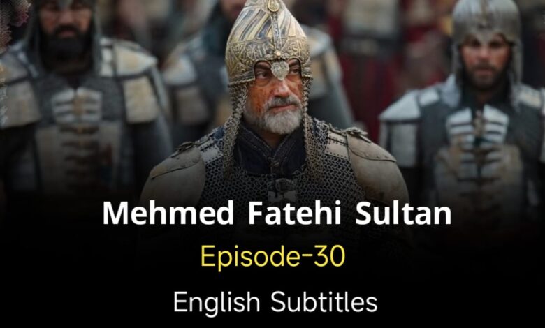 Mehmed Fetihler Sultani Episode 30 English Subtitles