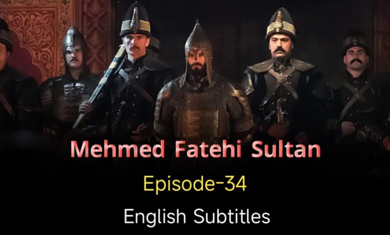 Mehmed Fetihler Sultani Episode 34 English Subtitles